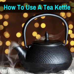Using a tea kettle