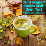 A Cup of green tea with herbs that is fine for pregnant women