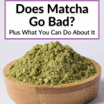 Does Matcha Go Bad