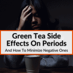 Green Tea Side Effects On Periods