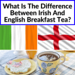 What Is The Difference Between Irish And English Breakfast Tea?